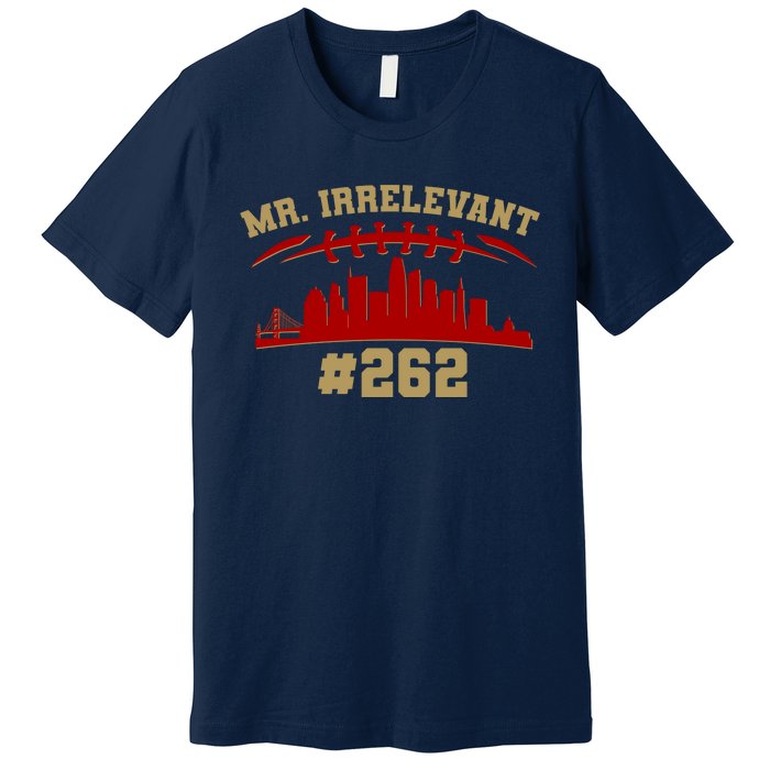 Mr. Irrelevant #262 San Francisco Football Team Colors Premium T-Shirt