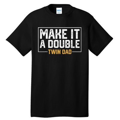 Make It A Double Twin Dad Funny Tall T-Shirt