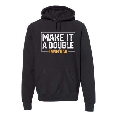 Make It A Double Twin Dad Funny Premium Hoodie