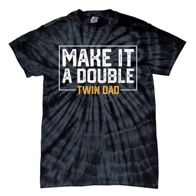 Make It A Double Twin Dad Funny Tie-Dye T-Shirt