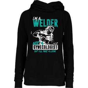 Men Im A Welder Not A Gynecologist Funny Welding Womens Funnel Neck Pullover Hood