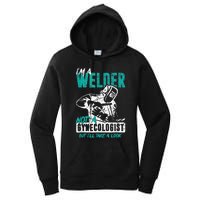 Men Im A Welder Not A Gynecologist Funny Welding Women's Pullover Hoodie