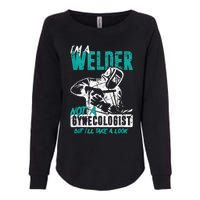 Men Im A Welder Not A Gynecologist Funny Welding Womens California Wash Sweatshirt