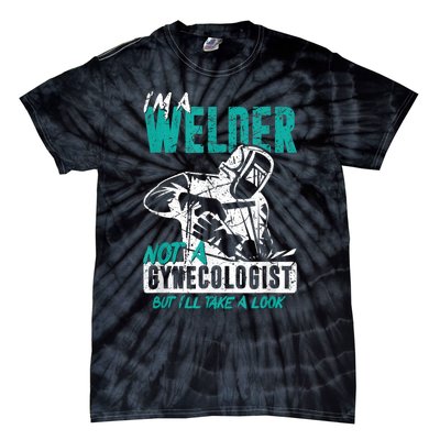 Men Im A Welder Not A Gynecologist Funny Welding Tie-Dye T-Shirt