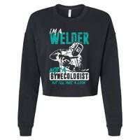 Men Im A Welder Not A Gynecologist Funny Welding Cropped Pullover Crew