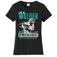 Men Im A Welder Not A Gynecologist Funny Welding Women's T-Shirt