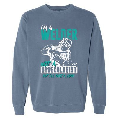 Men Im A Welder Not A Gynecologist Funny Welding Garment-Dyed Sweatshirt