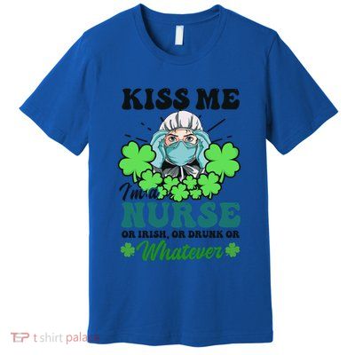 My IM A Nurse Design St Patricks Nurse Gift Premium T-Shirt