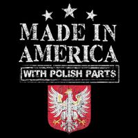 Made In America With Polish Parts Pride Poland Immigra Button