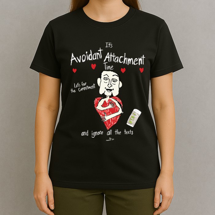 Marcuspork Its Avoidant Attachment Time Lets Fear The Commitment And Ignore T-Shirt