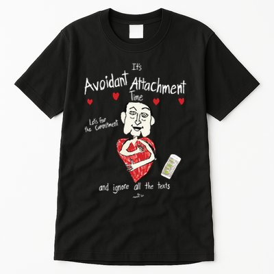 Marcuspork Its Avoidant Attachment Time Lets Fear The Commitment And Ignore Tall T-Shirt