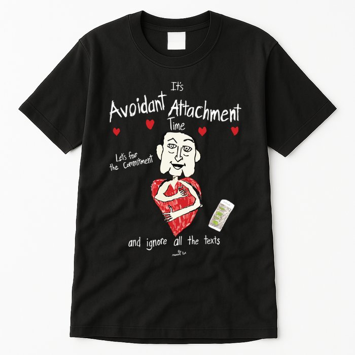 Marcuspork Its Avoidant Attachment Time Lets Fear The Commitment And Ignore Tall T-Shirt