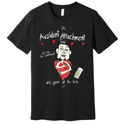 Marcuspork Its Avoidant Attachment Time Lets Fear The Commitment And Ignore Premium T-Shirt