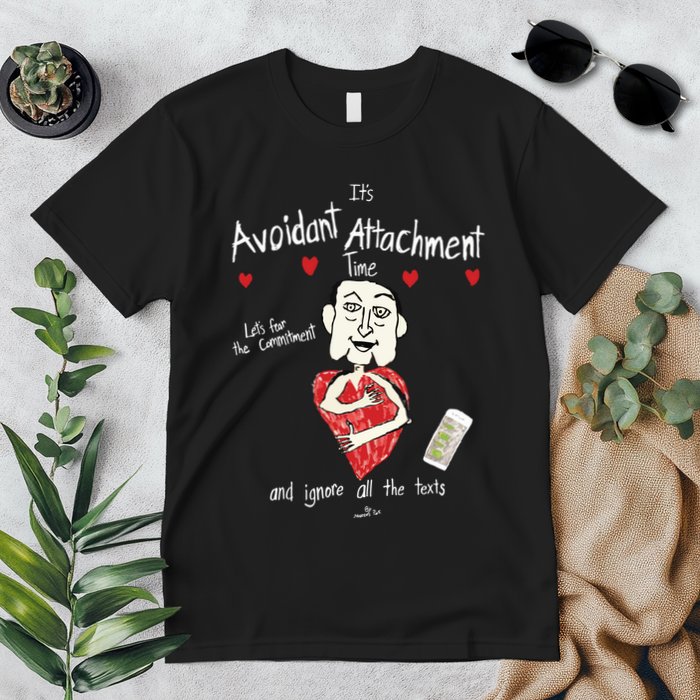 Marcuspork Its Avoidant Attachment Time Lets Fear The Commitment And Ignore Premium T-Shirt