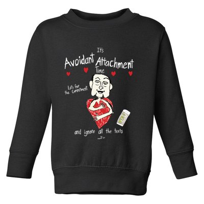 Marcuspork Its Avoidant Attachment Time Lets Fear The Commitment And Ignore Toddler Sweatshirt
