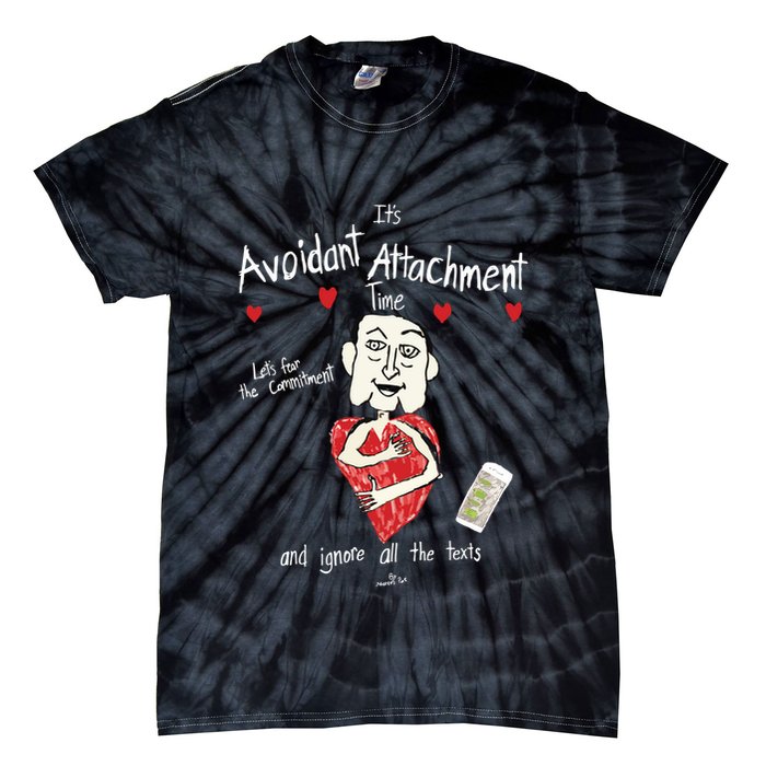 Marcuspork Its Avoidant Attachment Time Lets Fear The Commitment And Ignore Tie-Dye T-Shirt
