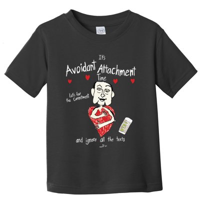 Marcuspork Its Avoidant Attachment Time Lets Fear The Commitment And Ignore Toddler T-Shirt
