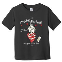 Marcuspork Its Avoidant Attachment Time Lets Fear The Commitment And Ignore Toddler T-Shirt