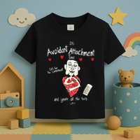 Marcuspork Its Avoidant Attachment Time Lets Fear The Commitment And Ignore Toddler T-Shirt