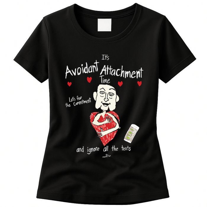 Marcuspork Its Avoidant Attachment Time Lets Fear The Commitment And Ignore Womens T-Shirt