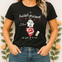 Marcuspork Its Avoidant Attachment Time Lets Fear The Commitment And Ignore Womens T-Shirt