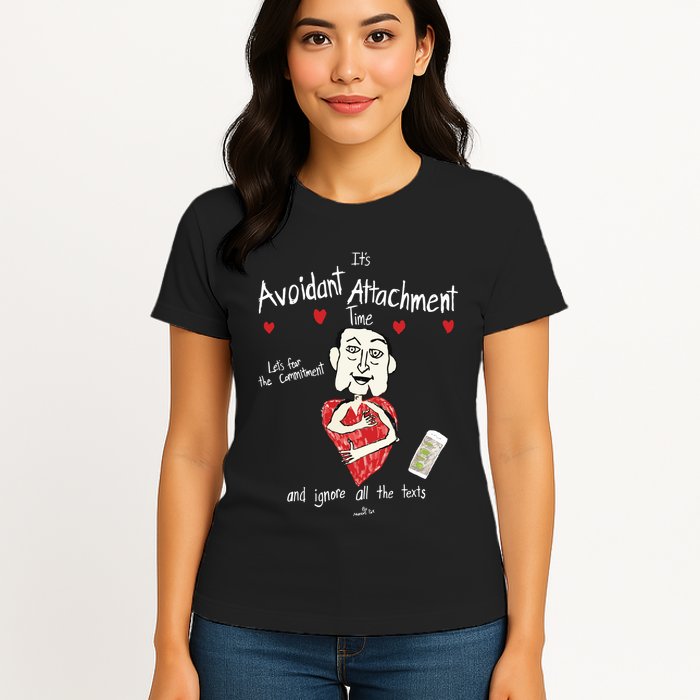 Marcuspork Its Avoidant Attachment Time Lets Fear The Commitment And Ignore Womens T-Shirt