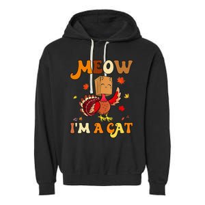 Meow I'm A Cat Retro Turkey happy Thanksgiving Garment-Dyed Fleece Hoodie