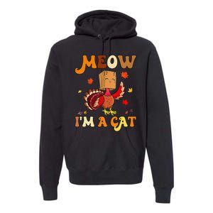 Meow I'm A Cat Retro Turkey happy Thanksgiving Premium Hoodie