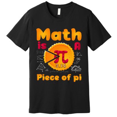 Math is a Piece of Pie happy pi day mathematic math teacher Premium T-Shirt