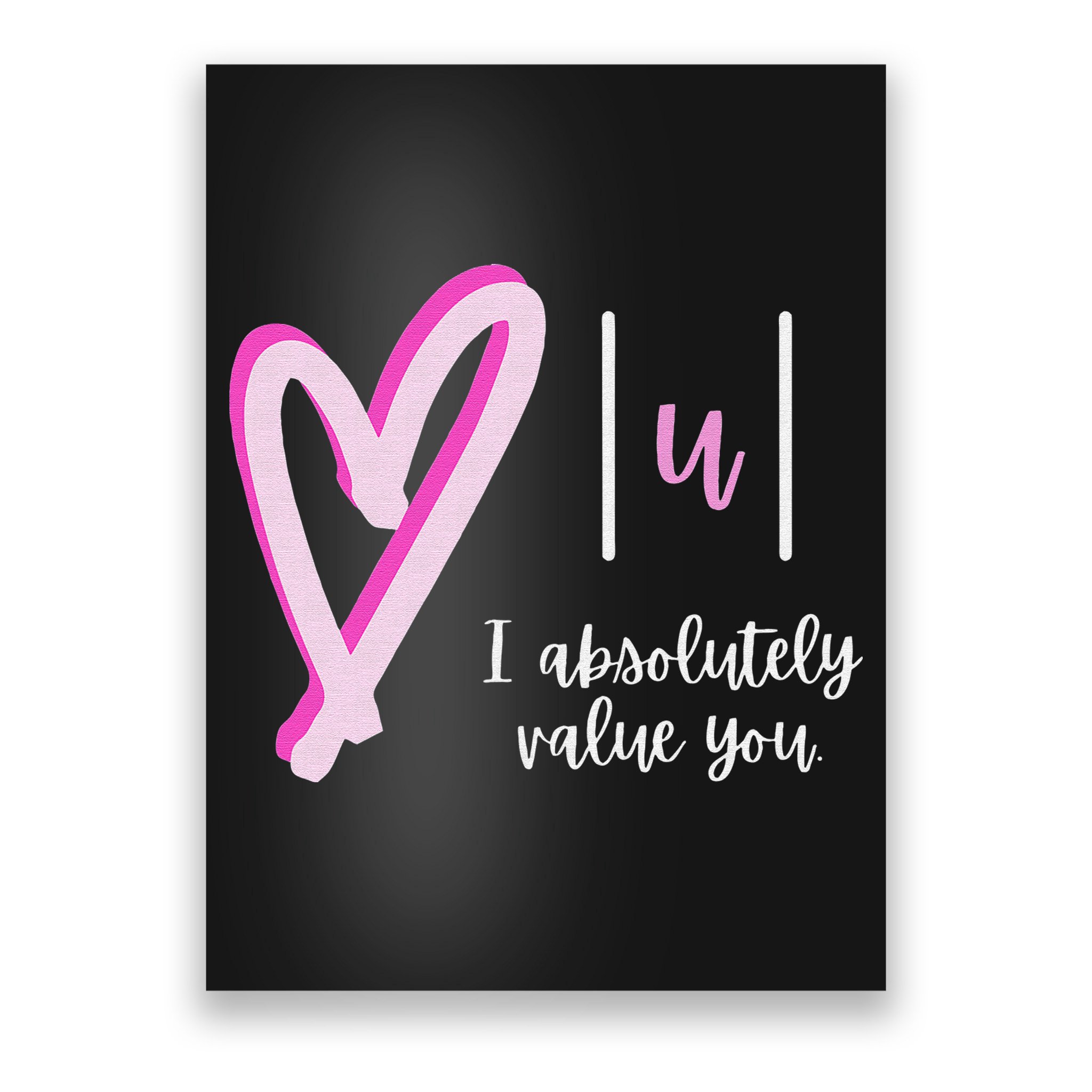 Math I Absolutely Value You Valentine's Day Math Teacher Poster
