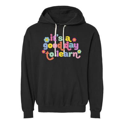  Motivational It's A Good Day To Learn Teacher Garment-Dyed Fleece Hoodie