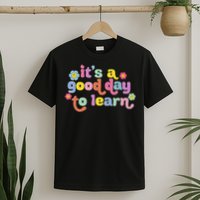  Motivational It's A Good Day To Learn Teacher T-Shirt