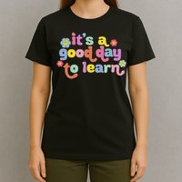  Motivational It's A Good Day To Learn Teacher T-Shirt