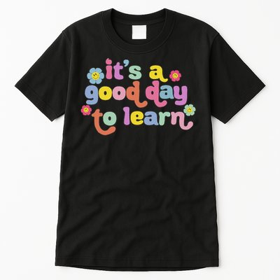  Motivational It's A Good Day To Learn Teacher Tall T-Shirt