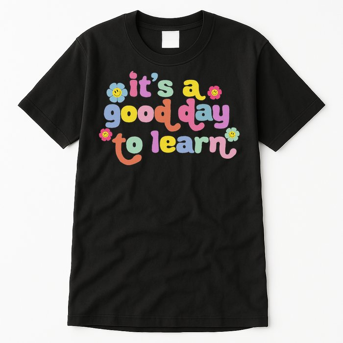  Motivational It's A Good Day To Learn Teacher Tall T-Shirt
