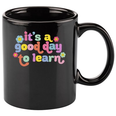  Motivational It's A Good Day To Learn Teacher 11oz C Handle Ceramic Mug