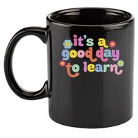  Motivational It's A Good Day To Learn Teacher 11oz C Handle Ceramic Mug