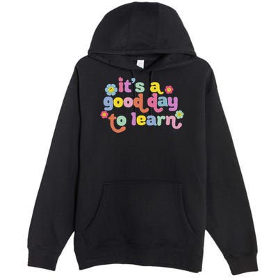  Motivational It's A Good Day To Learn Teacher Premium Pullover Hoodie