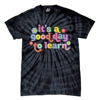  Motivational It's A Good Day To Learn Teacher Tie-Dye T-Shirt