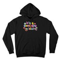  Motivational It's A Good Day To Learn Teacher Tall Hoodie