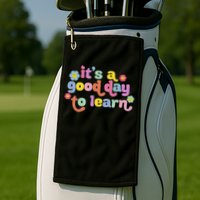  Motivational It's A Good Day To Learn Teacher Golf Towel