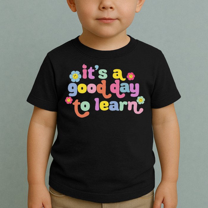  Motivational It's A Good Day To Learn Teacher Toddler T-Shirt