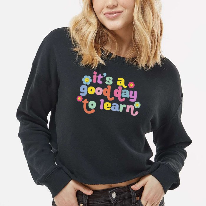  Motivational It's A Good Day To Learn Teacher Cropped Pullover Crew