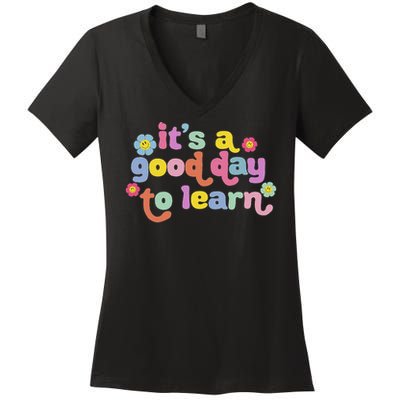  Motivational It's A Good Day To Learn Teacher Women's V-Neck T-Shirt