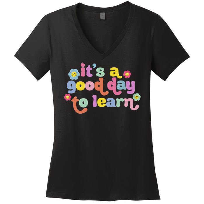  Motivational It's A Good Day To Learn Teacher Women's V-Neck T-Shirt