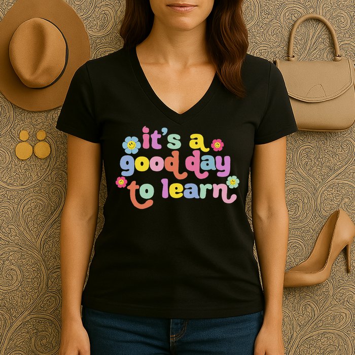  Motivational It's A Good Day To Learn Teacher Women's V-Neck T-Shirt