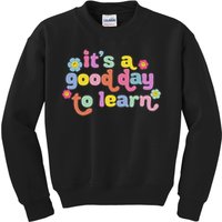  Motivational It's A Good Day To Learn Teacher Kids Sweatshirt