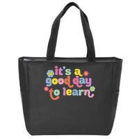  Motivational It's A Good Day To Learn Teacher Zip Tote Bag