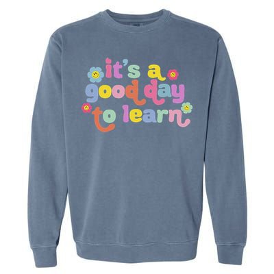  Motivational It's A Good Day To Learn Teacher Garment-Dyed Sweatshirt