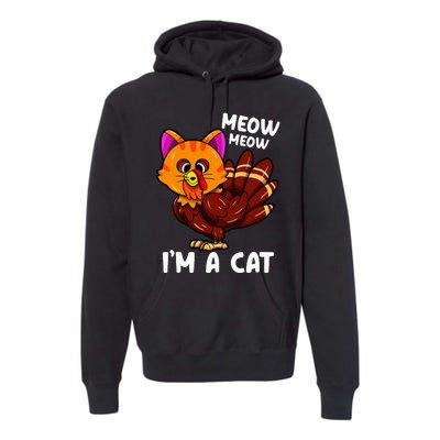 Meow IM A Cat Turkey Thanksgiving Premium Hoodie